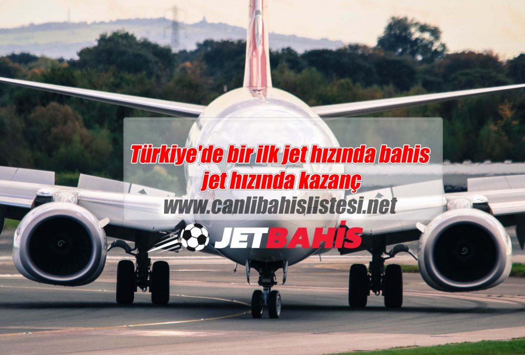 Türkiye’de bir ilk jet hızında bahis jet hızında kazanç